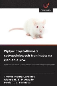 bokomslag Wplyw cz?stotliwo?ci cotygodniowych treningów na ci?nienie krwi