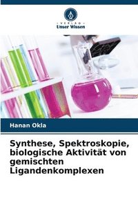 bokomslag Synthese, Spektroskopie, biologische Aktivität von gemischten Ligandenkomplexen