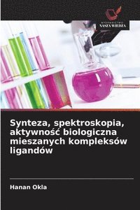 bokomslag Synteza, spektroskopia, aktywno?c biologiczna mieszanych kompleksów ligandów