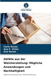 bokomslag Abfälle aus der Weinherstellung: Mögliche Anwendungen und Nachhaltigkeit