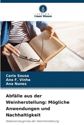 bokomslag Abfälle aus der Weinherstellung: Mögliche Anwendungen und Nachhaltigkeit