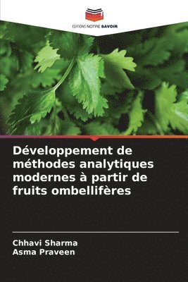 Chhavi Sharma, Asma Praveen - Développement de méthodes analytiques modernes à partir de fruits ombellifères, Häftad. Tillgänglighet: Lägg i varukorg