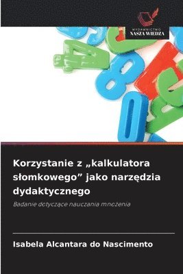 bokomslag Korzystanie z "kalkulatora slomkowego" jako narz?dzia dydaktycznego
