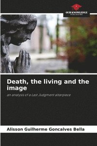 bokomslag Death, the living and the image