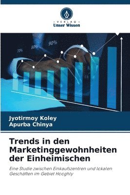 Jyotirmoy Koley, Apurba Chinya - Trends in den Marketinggewohnheiten der Einheimischen, Häftad