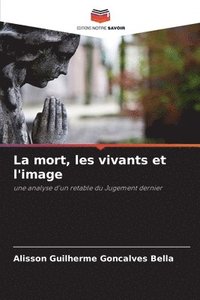 bokomslag La mort, les vivants et l'image