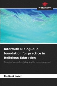 bokomslag Interfaith Dialogue: a foundation for practice in Religious Education