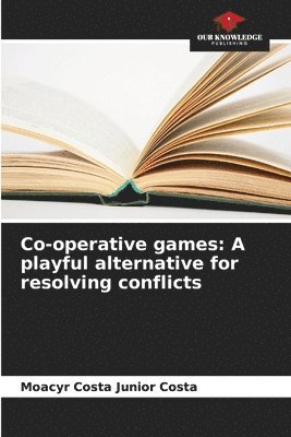 bokomslag Co-operative games: A playful alternative for resolving conflicts