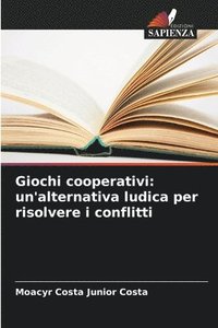 bokomslag Giochi cooperativi: un'alternativa ludica per risolvere i conflitti