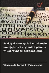 bokomslag Praktyki nauczycieli w zakresie umiej?tno?ci czytania i pisania w koordynacji pedagogicznej