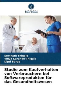 bokomslag Studie zum Kaufverhalten von Verbrauchern bei Softwareprodukten für das Gesundheitswesen