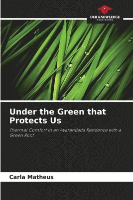 bokomslag Under the Green that Protects Us
