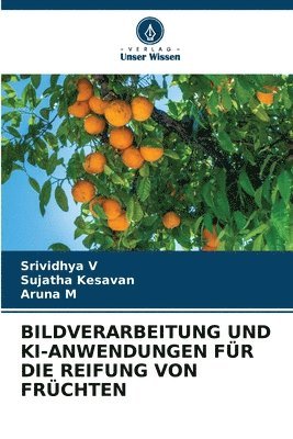 bokomslag Bildverarbeitung Und Ki-Anwendungen Für Die Reifung Von Früchten