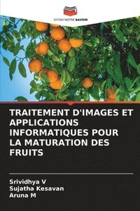 bokomslag TRAITEMENT D'IMAGES ET APPLICATIONS INFORMATIQUES POUR LA MATURATION DES FRUITS