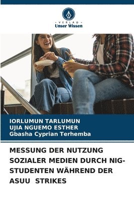 bokomslag MESSUNG DER NUTZUNG SOZIALER MEDIEN DURCH NIG-STUDENTEN WÄHREND DER ASUU STRIKES