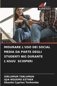 bokomslag MISURARE L'USO DEI SOCIAL MEDIA DA PARTE DEGLI STUDENTI NIG DURANTE L'ASUU SCIOPERI