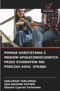bokomslag Pomiar Korzystania Z Mediów Spoleczno?ciowych Przez Studentów Nig Podczas Asuu Strajki
