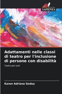 Karen Adriana Godoy - Adattamenti nelle classi di teatro per l'inclusione di persone con disabilità, Häftad