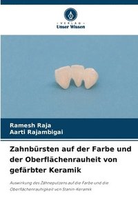 bokomslag Zahnbürsten auf der Farbe und der Oberflächenrauheit von gefärbter Keramik