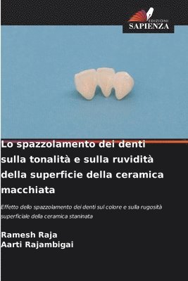 Lo spazzolamento dei denti sulla tonalità e sulla ruvidità della superficie della ceramica macchiata