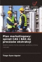 bokomslag Plan marketingowy: sprz?t CAS i BAS do procesów ekstrakcji