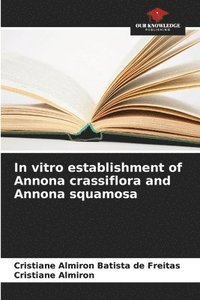 bokomslag In vitro establishment of Annona crassiflora and Annona squamosa