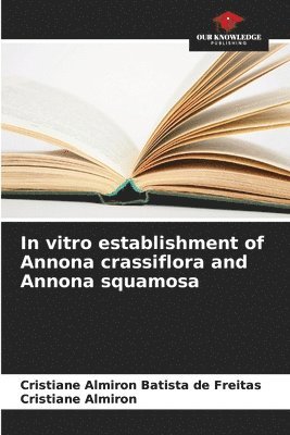 bokomslag In vitro establishment of Annona crassiflora and Annona squamosa