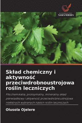 bokomslag Sklad chemiczny i aktywno?c przeciwdrobnoustrojowa ro?lin leczniczych