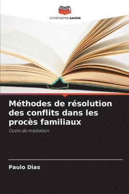 Paulo Dias - Méthodes de résolution des conflits dans les procès familiaux, Häftad