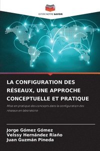 bokomslag Configuration Des Réseaux, Une Approche Conceptuelle Et Pratique