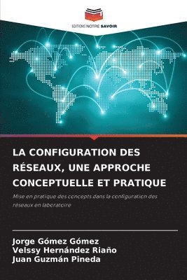 bokomslag Configuration Des Réseaux, Une Approche Conceptuelle Et Pratique