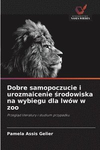 bokomslag Dobre samopoczucie i urozmaicenie ?rodowiska na wybiegu dla lwów w zoo