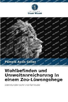 Pamela Assis Gelier - Wohlbefinden und Umweltanreicherung in einem Zoo-Löwengehege, Häftad