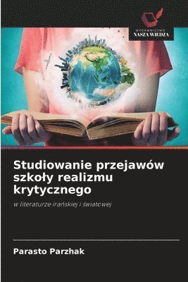 bokomslag Studiowanie przejawów szko¿y realizmu krytycznego