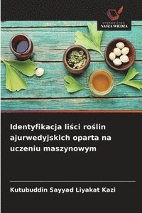 bokomslag Identyfikacja li?ci ro?lin ajurwedyjskich oparta na uczeniu maszynowym