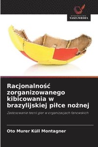 bokomslag Racjonalno¿¿ zorganizowanego kibicowania w brazylijskiej pi¿ce no¿nej