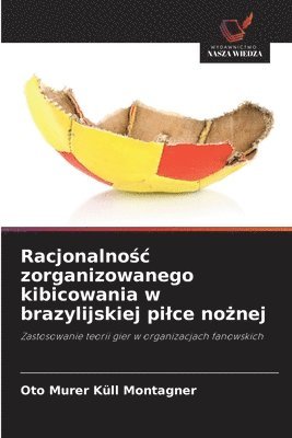 bokomslag Racjonalno?c zorganizowanego kibicowania w brazylijskiej pilce no?nej