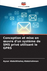 bokomslag Conception et mise en oeuvre d'un système de SMS privé utilisant le GPRS