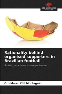 bokomslag Rationality behind organised supporters in Brazilian football