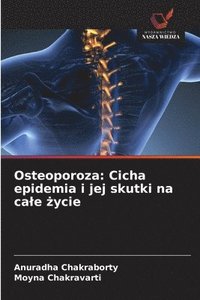 bokomslag Osteoporoza: Cicha epidemia i jej skutki na cale ?ycie