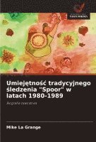 bokomslag Umiej¿tno¿¿ tradycyjnego ¿ledzenia "Spoor" w latach 1980-1989
