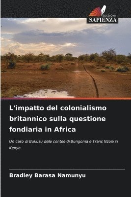 L'impatto del colonialismo britannico sulla questione fondiaria in Africa