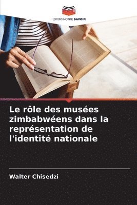 bokomslag Le rôle des musées zimbabwéens dans la représentation de l'identité nationale