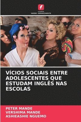 bokomslag Vícios Sociais Entre Adolescentes Que Estudam Inglês NAS Escolas