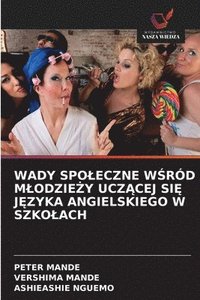 bokomslag Wady Spoleczne W?ród Mlodzie?y Ucz?cej Si? J?zyka Angielskiego W Szkolach