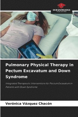 bokomslag Pulmonary Physical Therapy in Pectum Excavatum and Down Syndrome