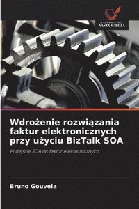 bokomslag Wdro?enie rozwi?zania faktur elektronicznych przy u?yciu BizTalk SOA