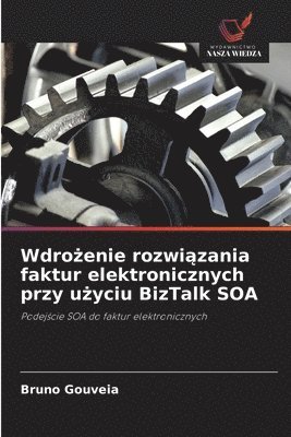 bokomslag Wdro?enie rozwi?zania faktur elektronicznych przy u?yciu BizTalk SOA