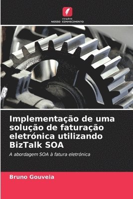 bokomslag Implementação de uma solução de faturação eletrónica utilizando BizTalk SOA