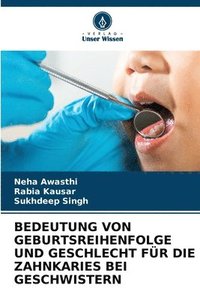 bokomslag Bedeutung Von Geburtsreihenfolge Und Geschlecht Für Die Zahnkaries Bei Geschwistern